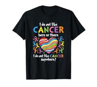 I Do Not Like Cancer Here Or There Breast Cancer Lung Colon Camiseta