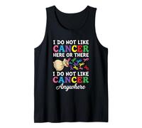 I Do Not Like Cancer Here Or There Breast Cancer Lung Colon Camiseta sin Mangas