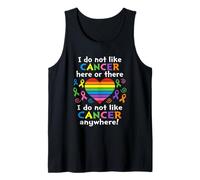 I Do Not Like Cancer Here Or There Breast Cancer Lung Colon Camiseta sin Mangas
