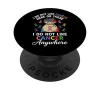 I Do Not Like Cancer Here Or There Breast Cancer Lung Colon PopSockets PopGrip Adhesivo