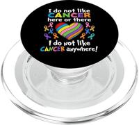 I Do Not Like Cancer Here Or There Breast Cancer Lung Colon PopSockets PopGrip para MagSafe