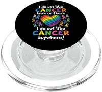 I Do Not Like Cancer Here Or There Breast Cancer Lung Colon PopSockets PopGrip para MagSafe