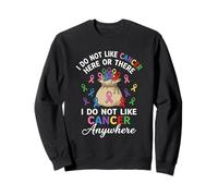 I Do Not Like Cancer Here Or There Breast Cancer Lung Colon Sudadera