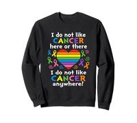 I Do Not Like Cancer Here Or There Breast Cancer Lung Colon Sudadera