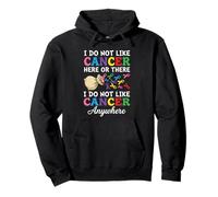 I Do Not Like Cancer Here Or There Breast Cancer Lung Colon Sudadera con Capucha