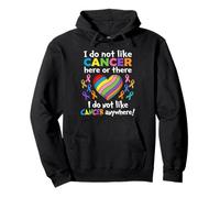 I Do Not Like Cancer Here Or There Breast Cancer Lung Colon Sudadera con Capucha