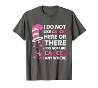 I Do Not Like Cancer Here Or There I Do Not Like Cancer Camiseta