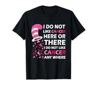I Do Not Like Cancer Here Or There I Do Not Like Cancer Camiseta