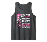I Do Not Like Cancer Here Or There I Do Not Like Cancer Camiseta sin Mangas