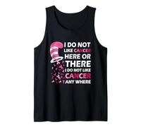 I Do Not Like Cancer Here Or There I Do Not Like Cancer Camiseta sin Mangas