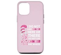 I Do Not Like Cancer Here Or There I Do Not Like Cancer Carcasa para iPhone 12/12 Pro
