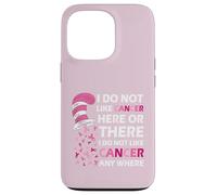 I Do Not Like Cancer Here Or There I Do Not Like Cancer Carcasa para iPhone 13 Pro