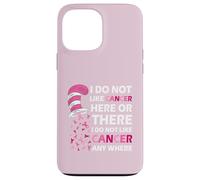 I Do Not Like Cancer Here Or There I Do Not Like Cancer Carcasa para iPhone 13 Pro MAX