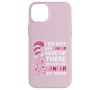 I Do Not Like Cancer Here Or There I Do Not Like Cancer Carcasa para iPhone 14 Plus