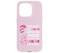 I Do Not Like Cancer Here Or There I Do Not Like Cancer Carcasa para iPhone 15 Pro