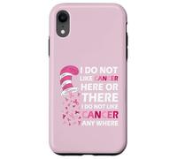 I Do Not Like Cancer Here Or There I Do Not Like Cancer Carcasa para iPhone XR