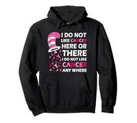 I Do Not Like Cancer Here Or There I Do Not Like Cancer Sudadera con Capucha