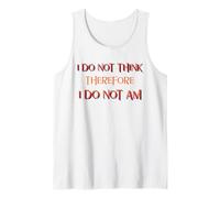 I Do Not Think Therefore I Do Not Am (Declaración Divertida) Camiseta sin Mangas