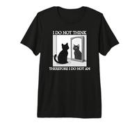 I Do Not Think Therefore I Do Not Am Funny Cat Filosofía Camiseta Premium