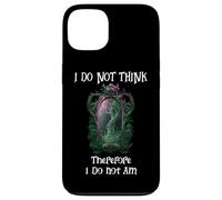 I Do Not Think Therefore I Do Not Am Sign Funny Overthinking Carcasa para iPhone 13
