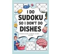 I Do Sudoku So I Don’t Do Dishes