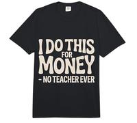 I Do This For Money - No Teacher Ever Educator Jokes |- Comfort Colors Adult Heavyweight T-Shirt