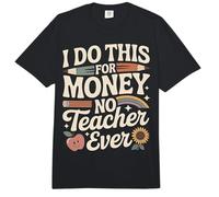 I Do This For Money - No Teacher Ever Educator Jokes ||- Comfort Colors Adult Heavyweight T-Shirt