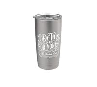 I Do This For Money - No Teacher Ever Educator Jokes |||- Vaso térmico de acero inoxidable de doble pared