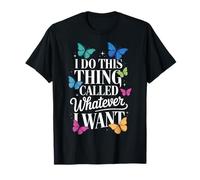 I Do This Thing Called Whatever I Want Camiseta