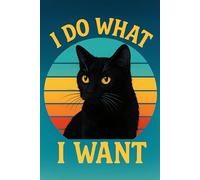 I Do What I Want: Funny Black Cat Notebook for Cat Lovers | 100 Lined Pages for Journaling, Notes, and More