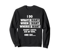 I Do What I Want When I Want - Marido Esposa Humor Papá Sudadera