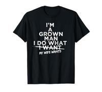I Do What My Wife Wants - Regalo divertido para marido de esposa Camiseta