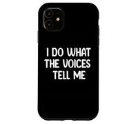 I Do What The Voices Tell Me Funny Tees Mugs and Decor Carcasa para iPhone 11