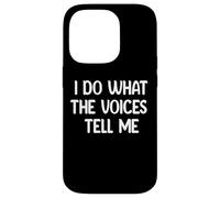 I Do What The Voices Tell Me Funny Tees Mugs and Decor Carcasa para iPhone 14 Pro