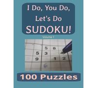 I Do, You Do, Let's Do Sudoku! Volume 1: 100 Puzzles with Solutions for Fun & Brain Health (All Ages)