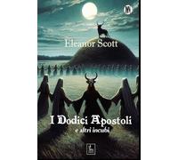I DODICI APOSTOLI E ALTRI INCUBI (I Magri Notturni)
