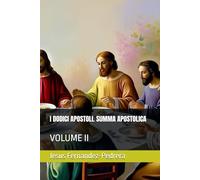 I DODICI APOSTOLI. SUMMA APOSTOLICA: VOLUME II: 5 (CATENA AUREA)