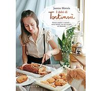 I dolci di Tortinsù. Ricette semplici e naturali... senza lattosio, ma con un gatto sul davanzale. Ediz. a colori (Sapori e fantasia)