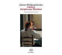 I dolori del giovane Werther (Einaudi tascabili. Classici)