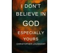 I Don’t Believe in God, Especially Yours