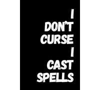 I Don’t Curse, I Cast Spells: lined notebook