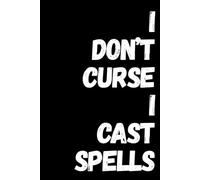 I Don’t Curse, I Cast Spells: lined notebook