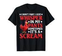I Don’t Fart My Pants Just Whisper Sometimes Scream - Camiseta