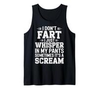 I Don’t Fart My Pants Just Whisper Sometimes Scream - Camiseta sin Mangas