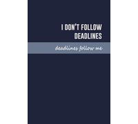 I Don’t Follow Deadlines. Deadlines Follow Me. Minimalist Lined Notebook for Work - PiratNotebook Executive Mindset Series, Corporate Humor Journal, Productivity Notebook: Blue edition