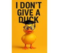 I Don’t Give a Duck: A Quirky Journal for Notes, Lists & Doodles