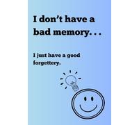 I don’t have a bad memory. . . I just have a good forgettery: A Funny Journal for Notes, Thoughts, Lists & Everyday Forgetfulness | Gift for Seniors, Moms, Dads, Friends