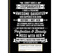 I Don’t Have A Stepdaughter I Have A Freaking Awesome Daughter Fathers Day Birthday Composition Book