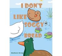 I Don t Like Soggy Bread