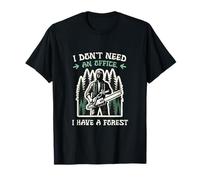 I Don´t Need an Office I Have a Forest l Woodworker Camiseta